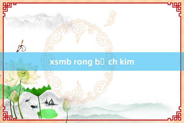 xsmb rong bạch kim