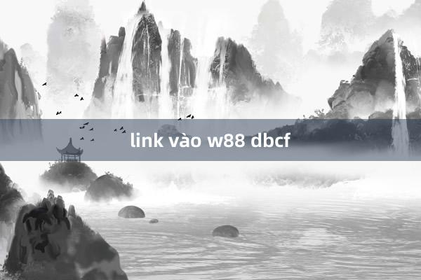 link vào w88 dbcf