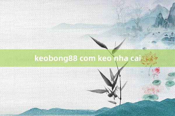 keobong88 com keo nha cai