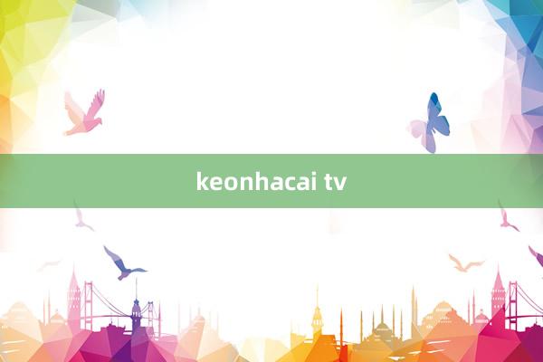 keonhacai tv