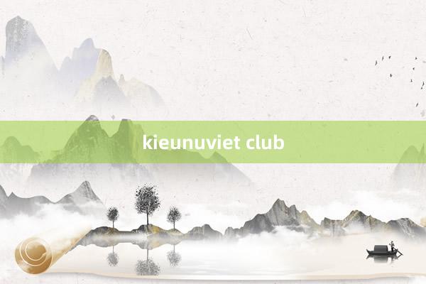 kieunuviet club