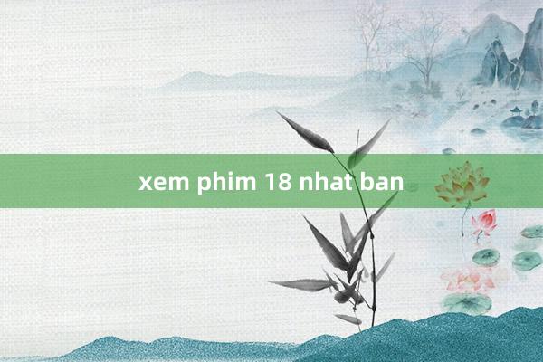 xem phim 18 nhat ban