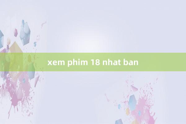 xem phim 18 nhat ban