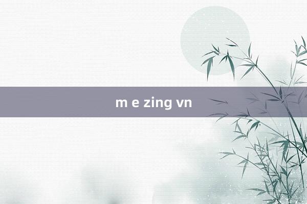 m e zing vn