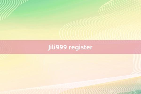 Jili999 register