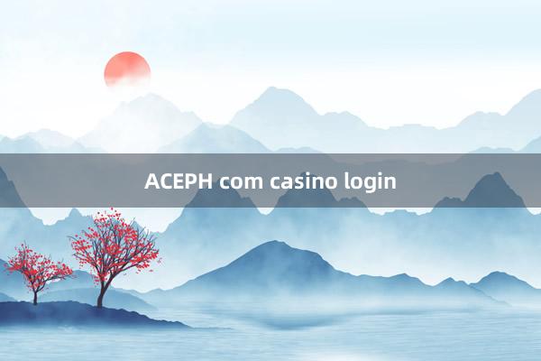 ACEPH com casino login