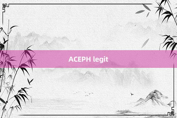 ACEPH legit