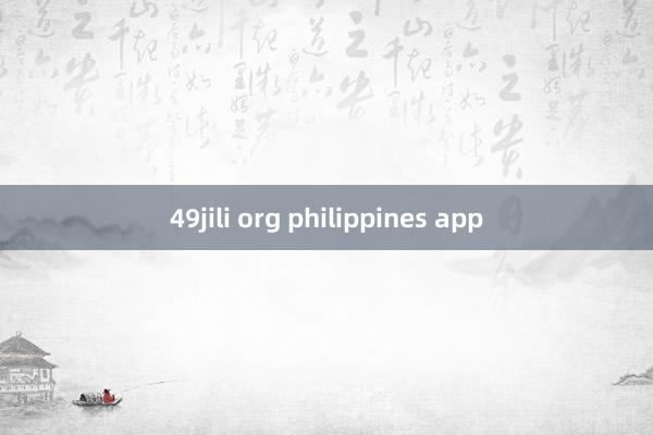 49jili org philippines app