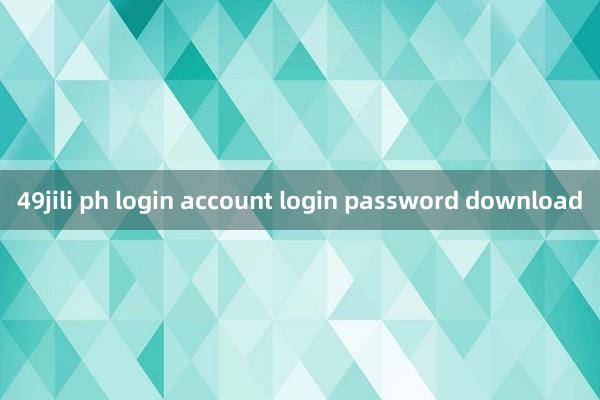 49jili ph login account login password download