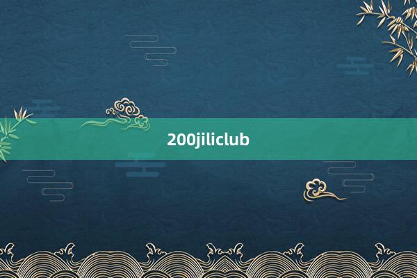 200jiliclub