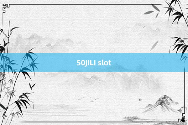 50JILI slot