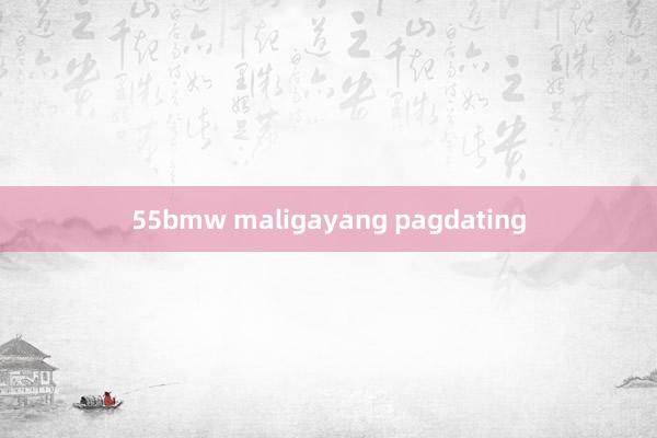 55bmw maligayang pagdating