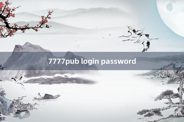 7777pub login password